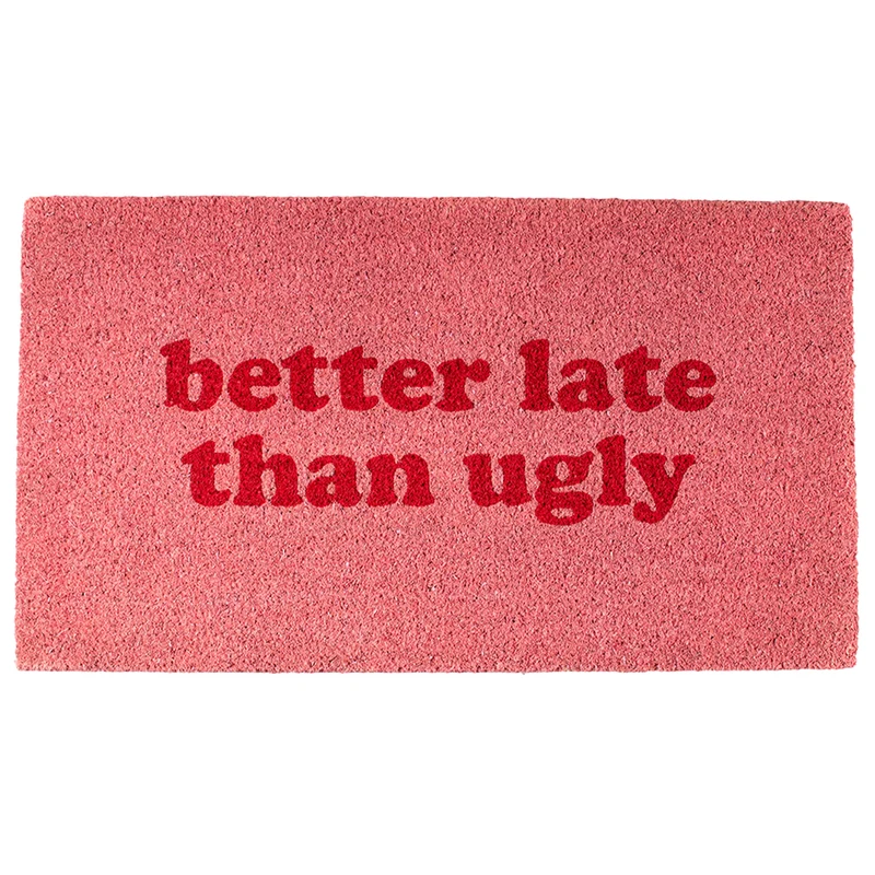 Felpudo “Better late than ugly”