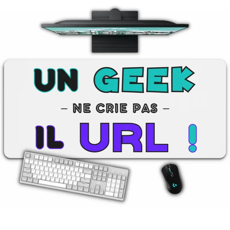 Tapis de Souris "UN GEEK NE CRIE PAS, IL URL"